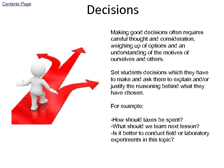 Contents Page Decisions Making good decisions often requires careful thought and consideration, weighing up