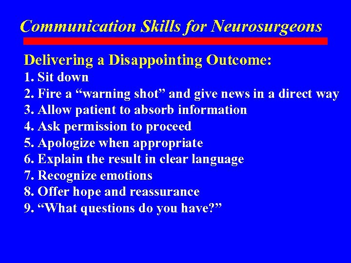 Communication Skills for Neurosurgeons Delivering a Disappointing Outcome: 1. Sit down 2. Fire a