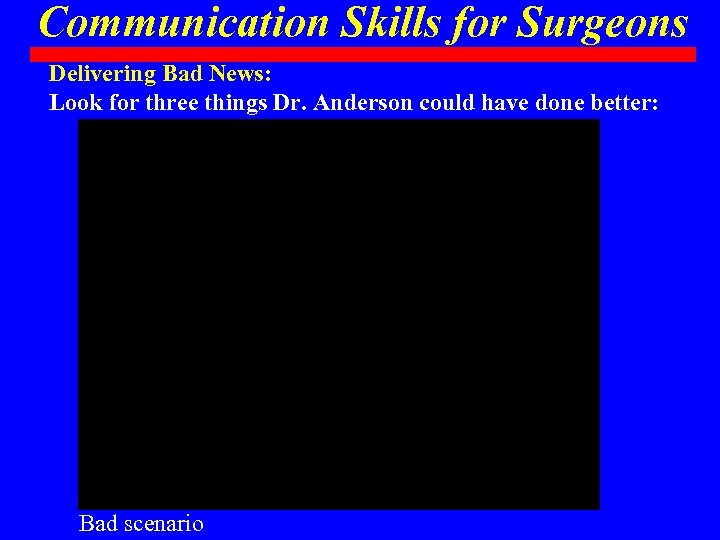 Communication Skills for Surgeons Delivering Bad News: Look for three things Dr. Anderson could