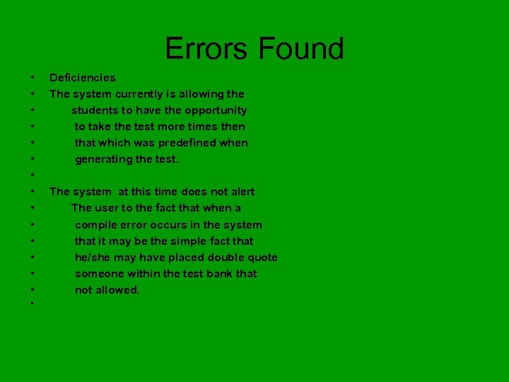 Errors Found • • • • Deficiencies The system currently is allowing the students