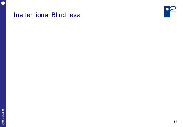 eye square Inattentional Blindness 13 