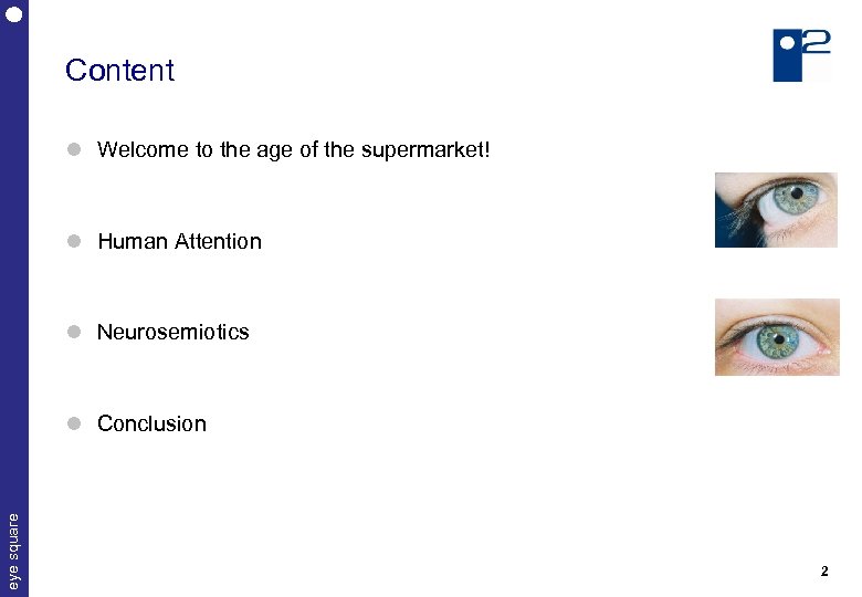 Content Welcome to the age of the supermarket! Human Attention Neurosemiotics eye square Conclusion