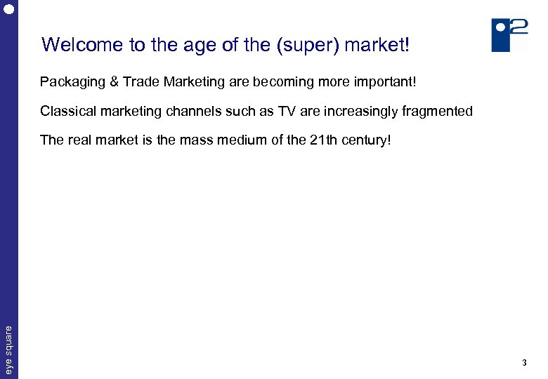 Welcome to the age of the (super) market! Packaging & Trade Marketing are becoming