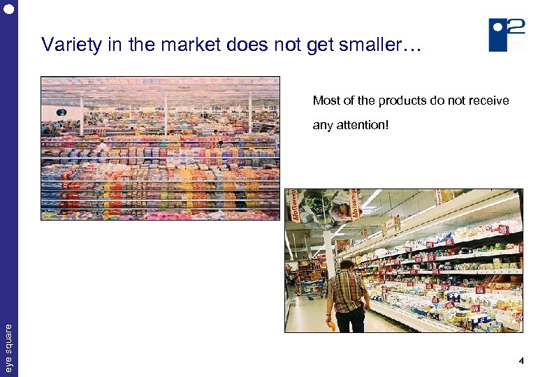 Variety in the market does not get smaller… Most of the products do not