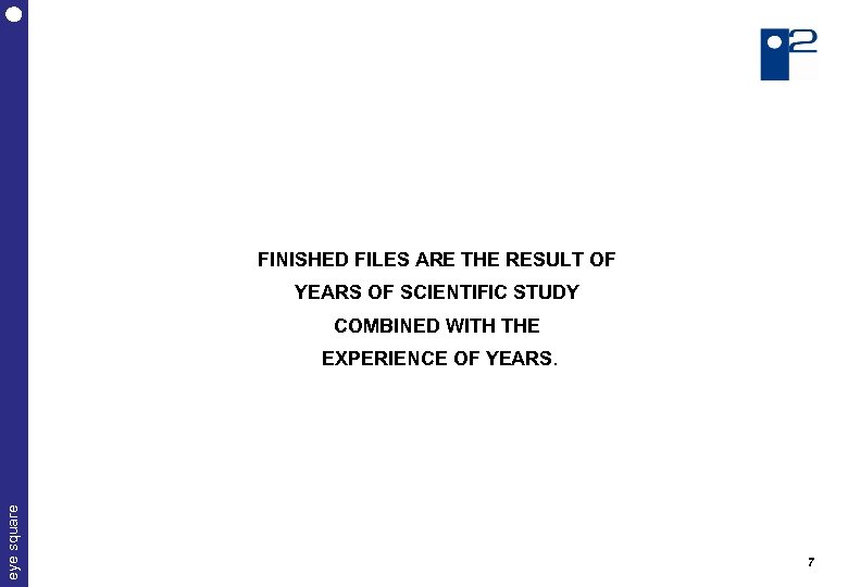 FINISHED FILES ARE THE RESULT OF YEARS OF SCIENTIFIC STUDY COMBINED WITH THE eye
