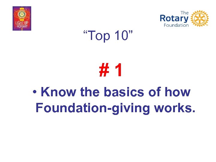 “Top 10” #1 • Know the basics of how Foundation-giving works. 