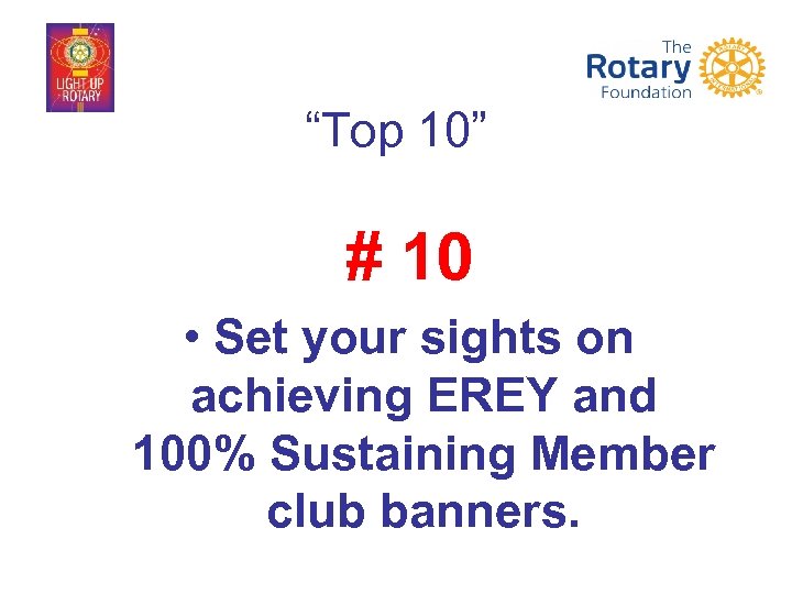 “Top 10” # 10 • Set your sights on achieving EREY and 100% Sustaining