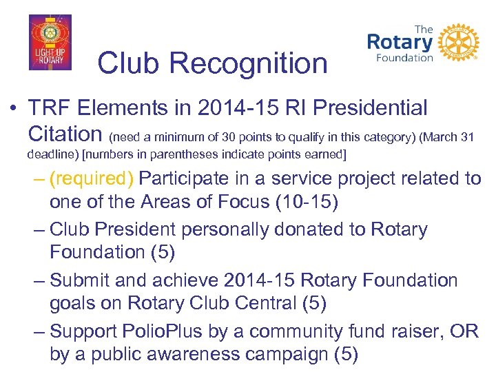 Club Recognition • TRF Elements in 2014 -15 RI Presidential Citation (need a minimum