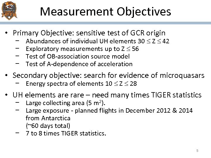 Measurement Objectives • Primary Objective: sensitive test of GCR origin − − Abundances of