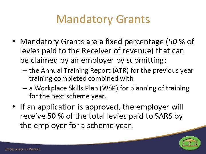 Mandatory Grants • Mandatory Grants are a fixed percentage (50 % of levies paid