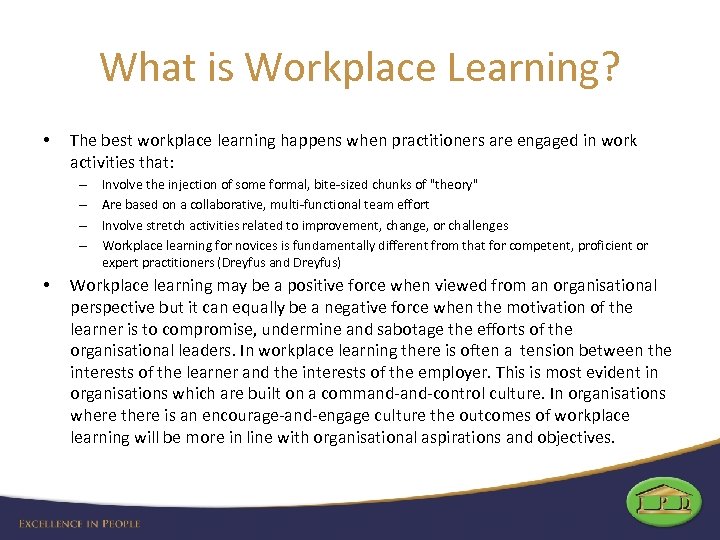 What is Workplace Learning? • The best workplace learning happens when practitioners are engaged