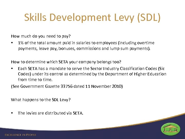 Skills Development Levy (SDL) How much do you need to pay? • 1% of