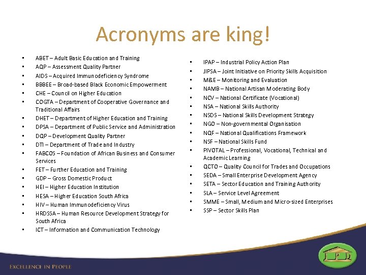 Acronyms are king! • • • • • ABET – Adult Basic Education and
