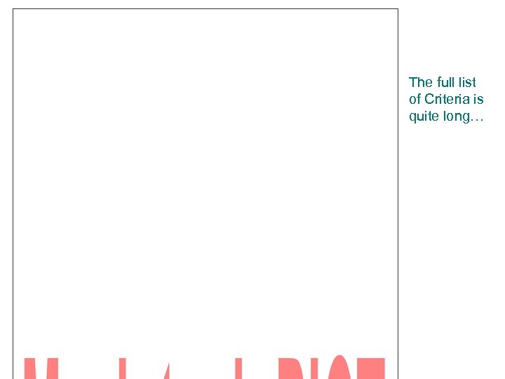 The full list of Criteria is quite long… 