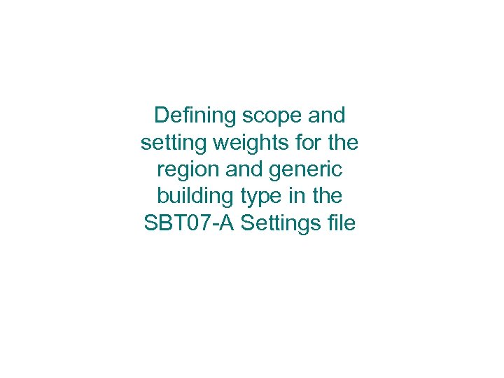 Defining scope and setting weights for the region and generic building type in the