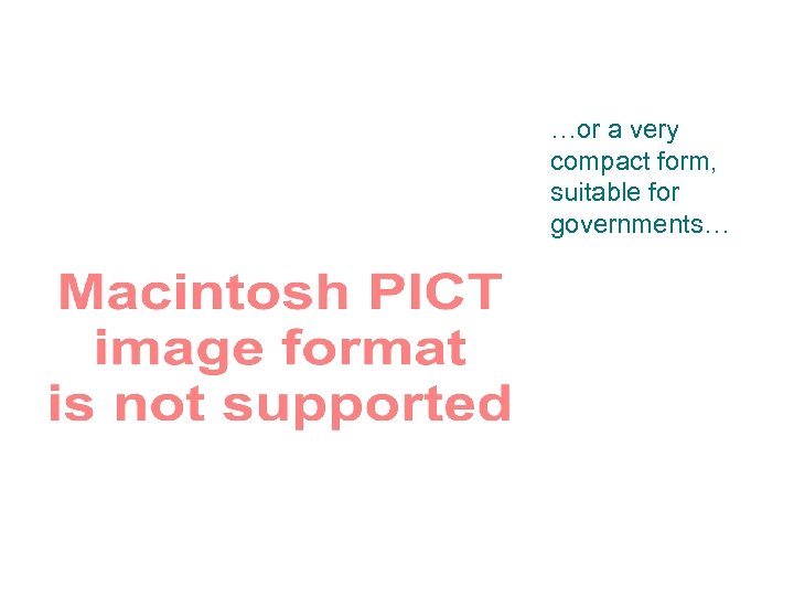 …or a very compact form, suitable for governments… 