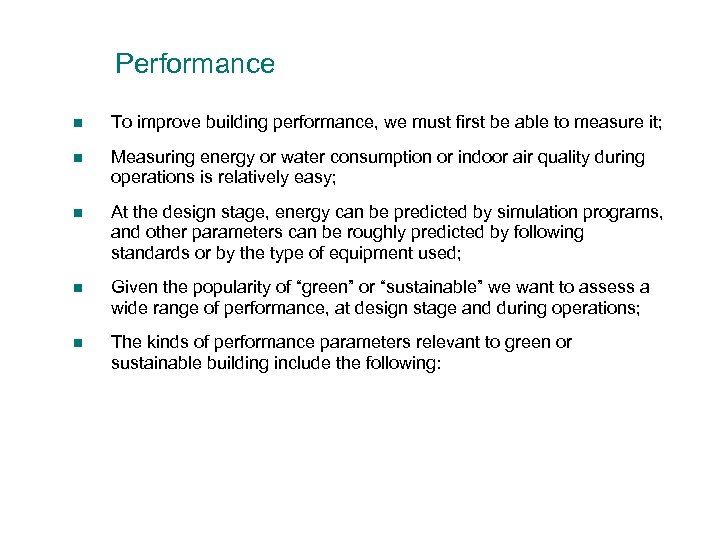Performance n To improve building performance, we must first be able to measure it;