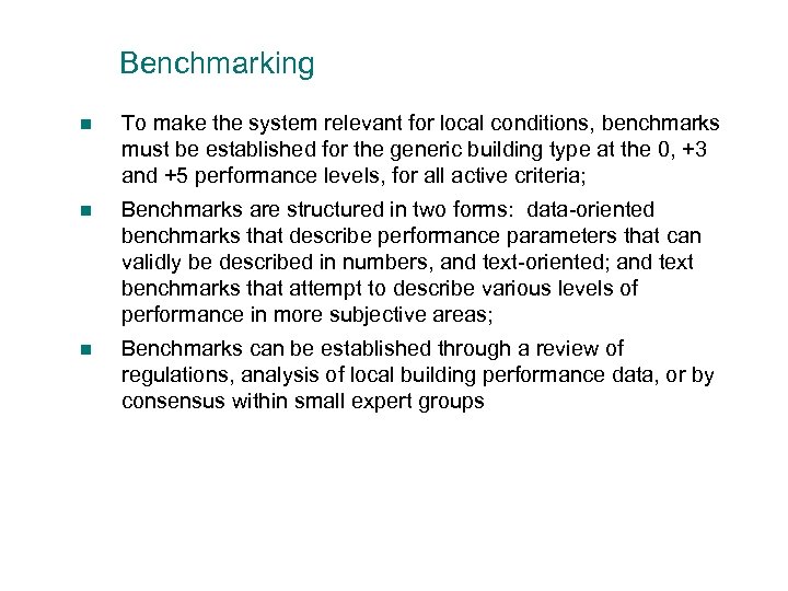 Benchmarking n To make the system relevant for local conditions, benchmarks must be established