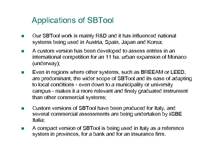 Applications of SBTool n Our SBTool work is mainly R&D and it has influenced