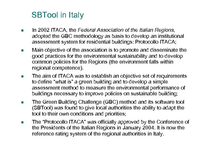 SBTool in Italy n In 2002 ITACA, the Federal Association of the Italian Regions,