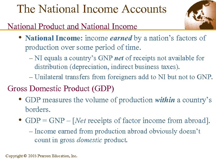 The National Income Accounts National Product and National Income • National Income: income earned