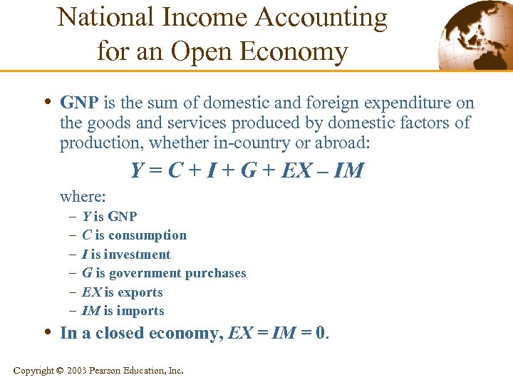 National Income Accounting for an Open Economy • GNP is the sum of domestic