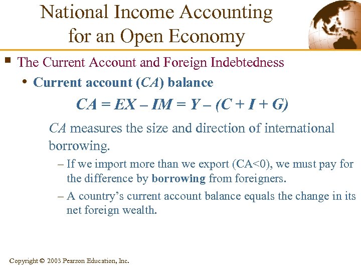 National Income Accounting for an Open Economy § The Current Account and Foreign Indebtedness