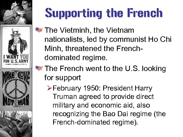 Supporting the French The Vietminh, the Vietnam nationalists, led by communist Ho Chi Minh,