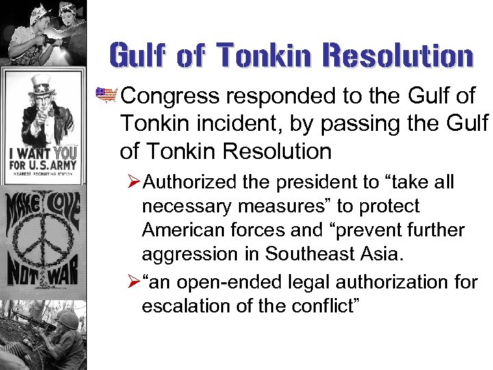 Gulf of Tonkin Resolution Congress responded to the Gulf of Tonkin incident, by passing