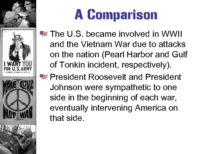 A Comparison The U. S. became involved in WWII and the Vietnam War due