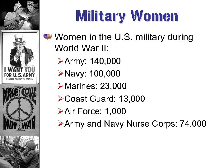 Military Women in the U. S. military during World War II: ØArmy: 140, 000