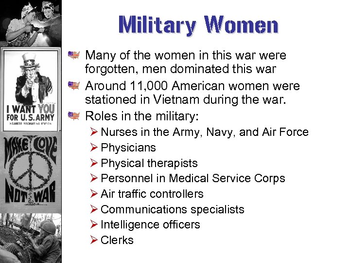 Military Women Many of the women in this war were forgotten, men dominated this