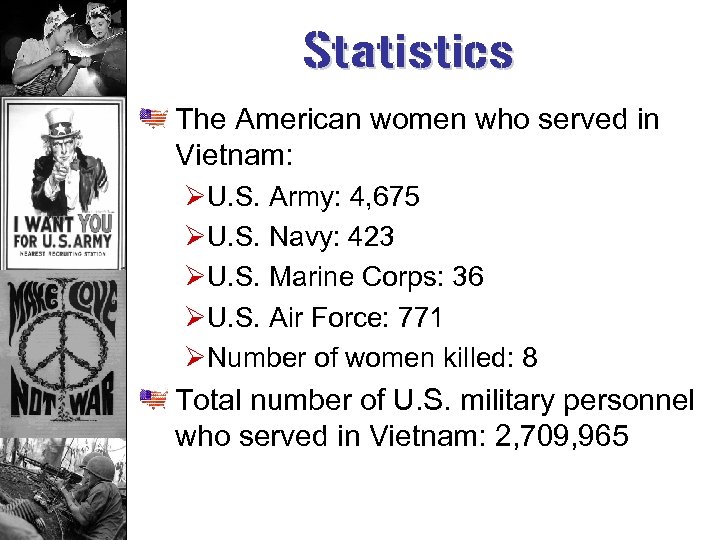 Statistics The American women who served in Vietnam: ØU. S. Army: 4, 675 ØU.