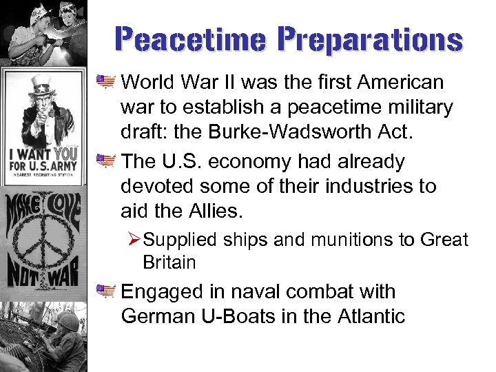 Peacetime Preparations World War II was the first American war to establish a peacetime