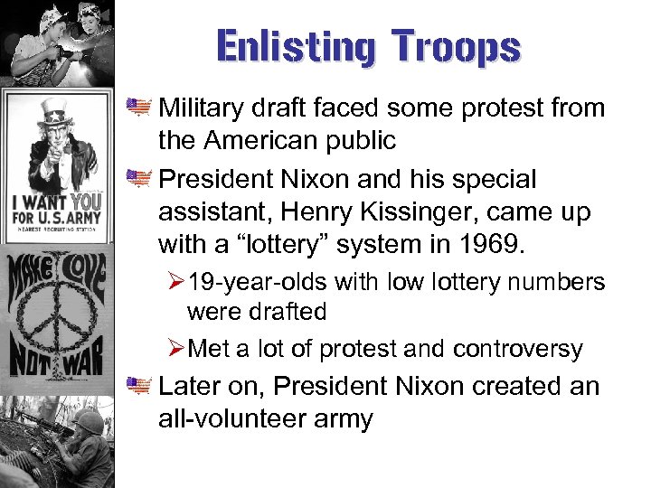 Enlisting Troops Military draft faced some protest from the American public President Nixon and