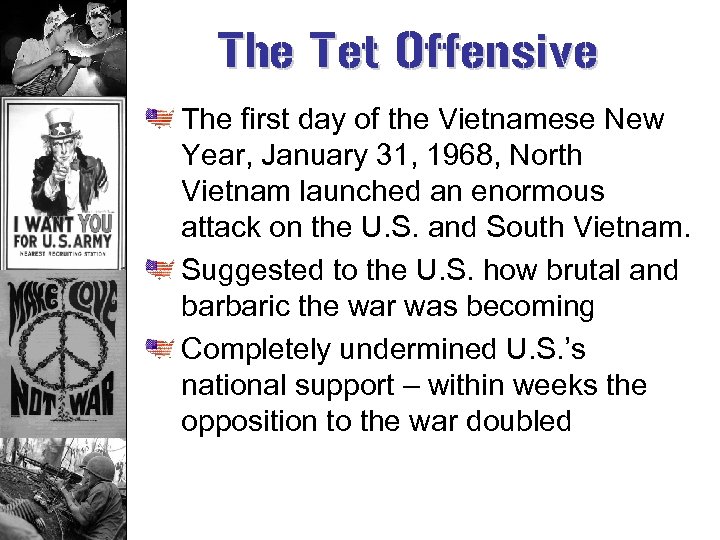 The Tet Offensive The first day of the Vietnamese New Year, January 31, 1968,