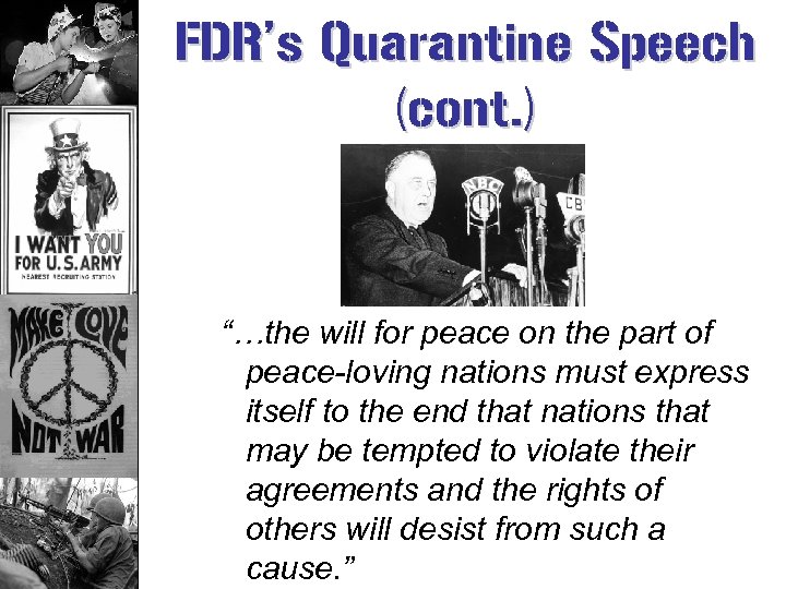 FDR’s Quarantine Speech (cont. ) “…the will for peace on the part of peace-loving