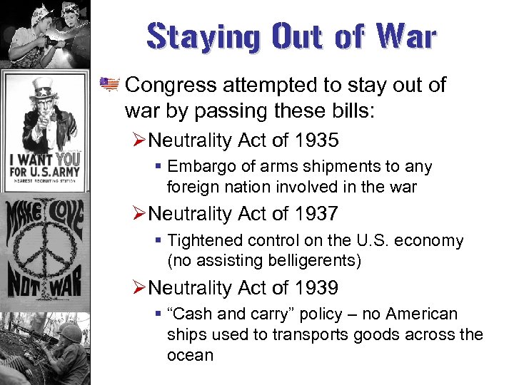 Staying Out of War Congress attempted to stay out of war by passing these