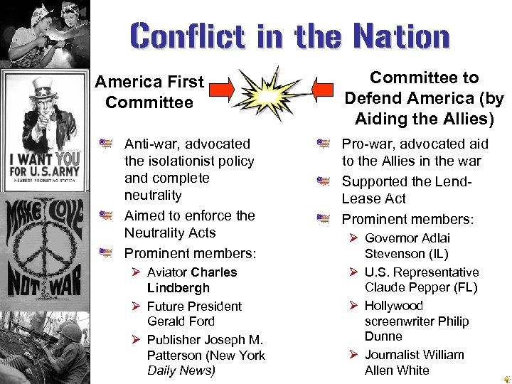 Conflict in the Nation America First Committee Anti-war, advocated the isolationist policy and complete