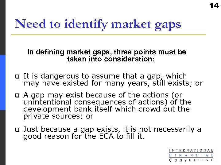 14 Need to identify market gaps In defining market gaps, three points must be