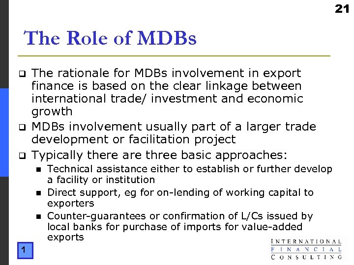 21 The Role of MDBs q q q The rationale for MDBs involvement in