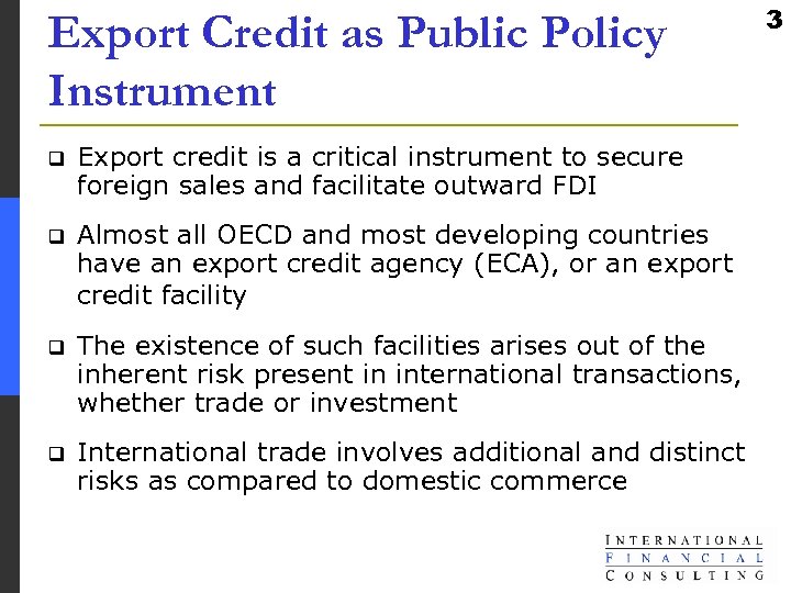 Export Credit as Public Policy Instrument q Export credit is a critical instrument to