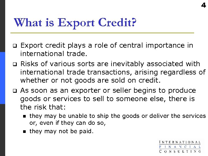 4 What is Export Credit? q q q Export credit plays a role of