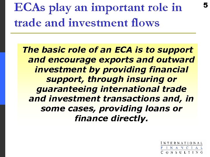 ECAs play an important role in trade and investment flows The basic role of