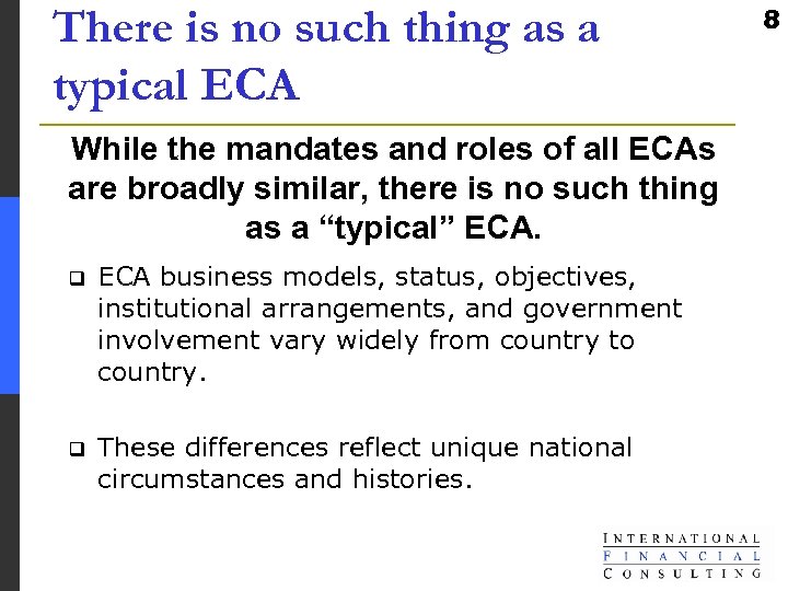 There is no such thing as a typical ECA While the mandates and roles