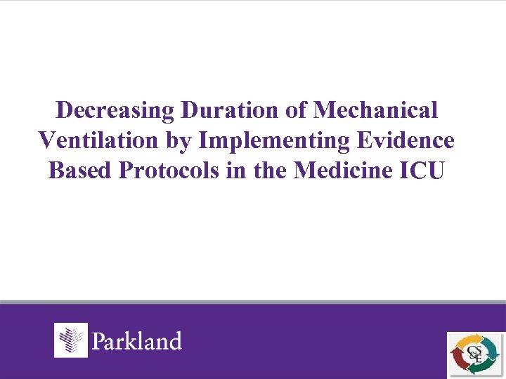 Decreasing Duration of Mechanical Ventilation by Implementing Evidence Based Protocols in the Medicine ICU