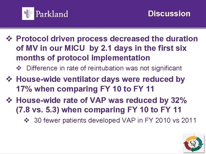 Discussion v Protocol driven process decreased the duration of MV in our MICU by