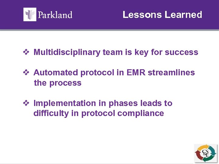 Lessons Learned v Multidisciplinary team is key for success v Automated protocol in EMR