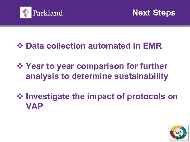 Next Steps v Data collection automated in EMR v Year to year comparison for