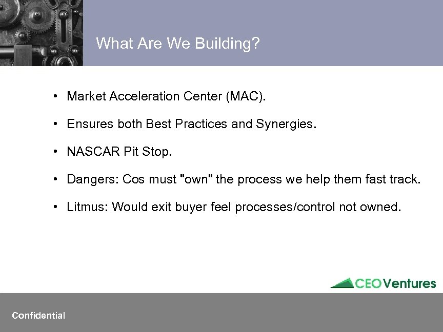 What Are We Building? • Market Acceleration Center (MAC). • Ensures both Best Practices